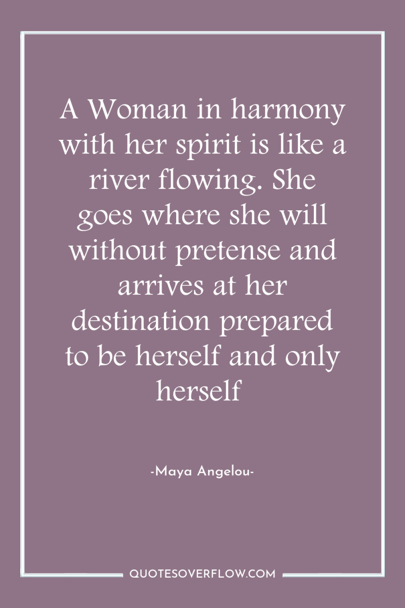 A Woman in harmony with her spirit is like a...