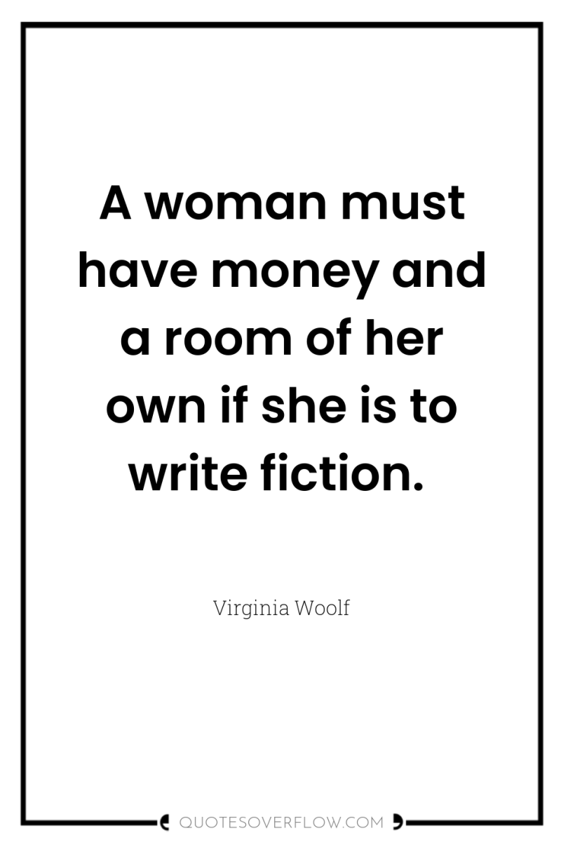 A woman must have money and a room of her...