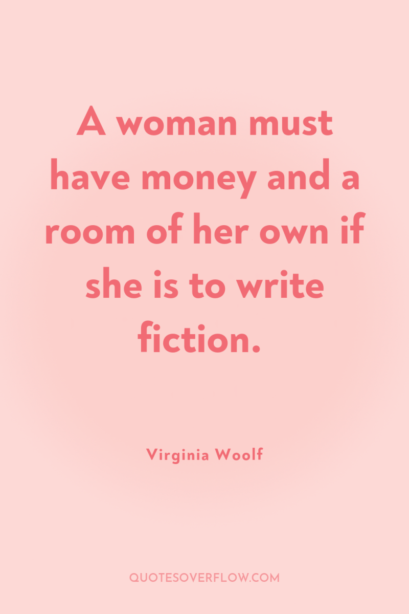 A woman must have money and a room of her...