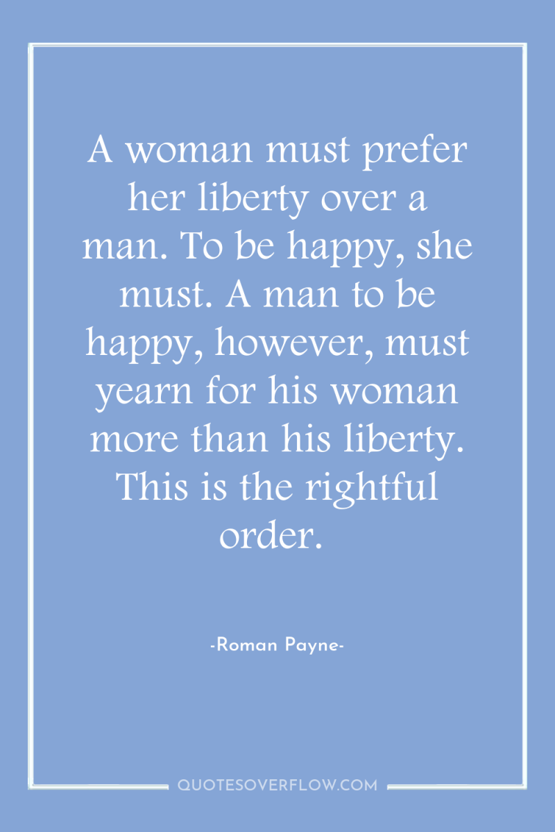 A woman must prefer her liberty over a man. To...