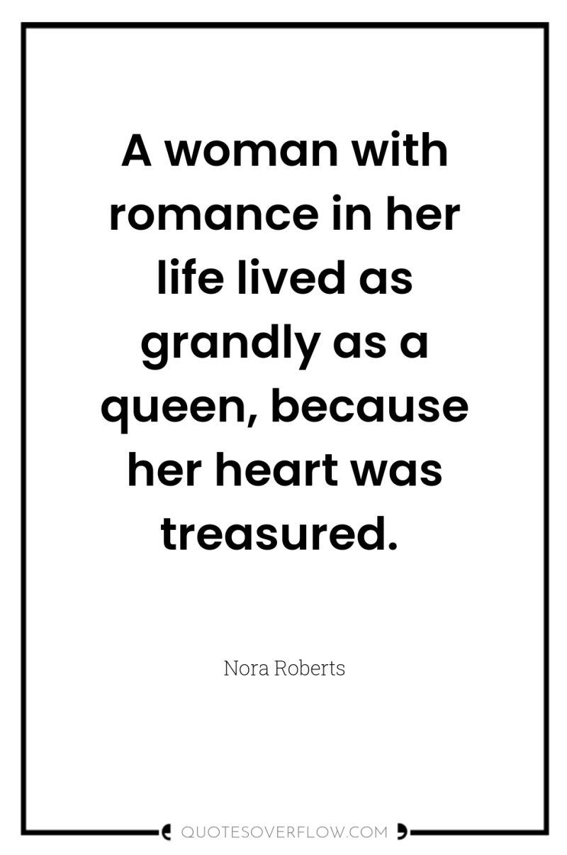 A woman with romance in her life lived as grandly...