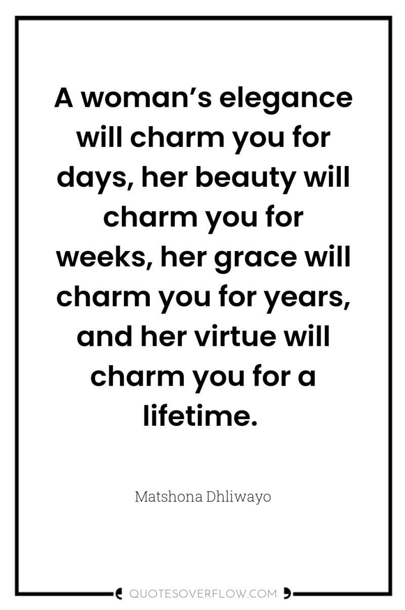 A woman’s elegance will charm you for days, her beauty...
