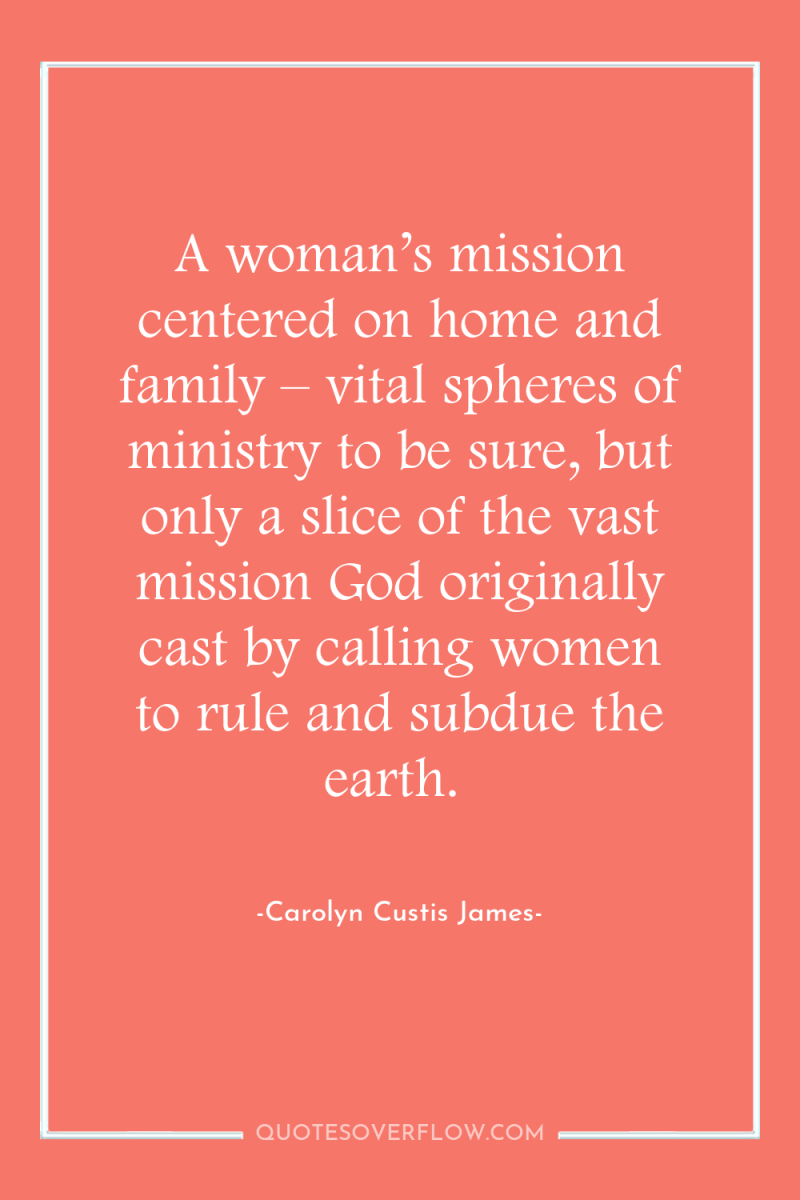 A woman’s mission centered on home and family – vital...