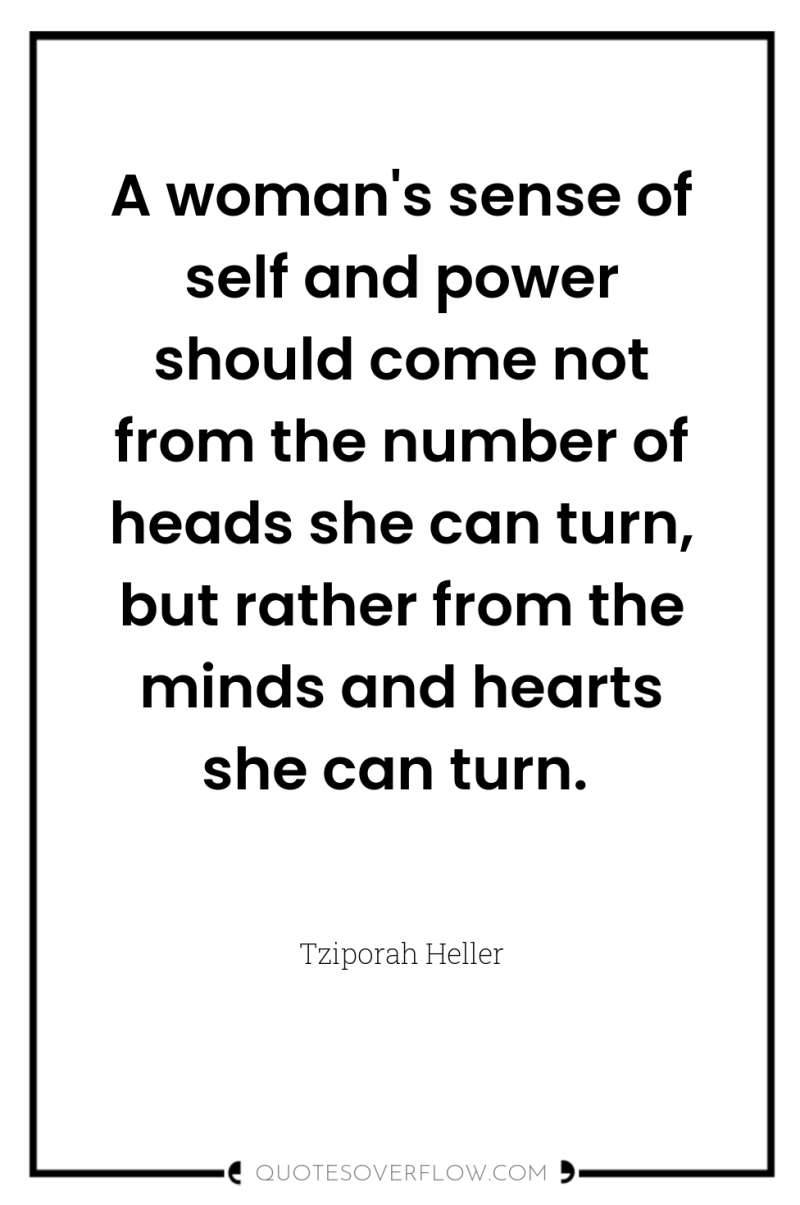 A woman's sense of self and power should come not...