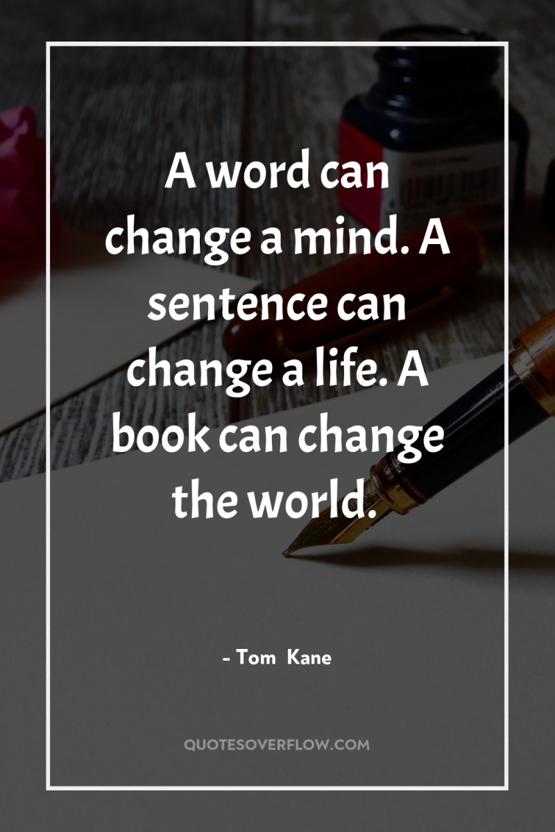 A word can change a mind. A sentence can change...