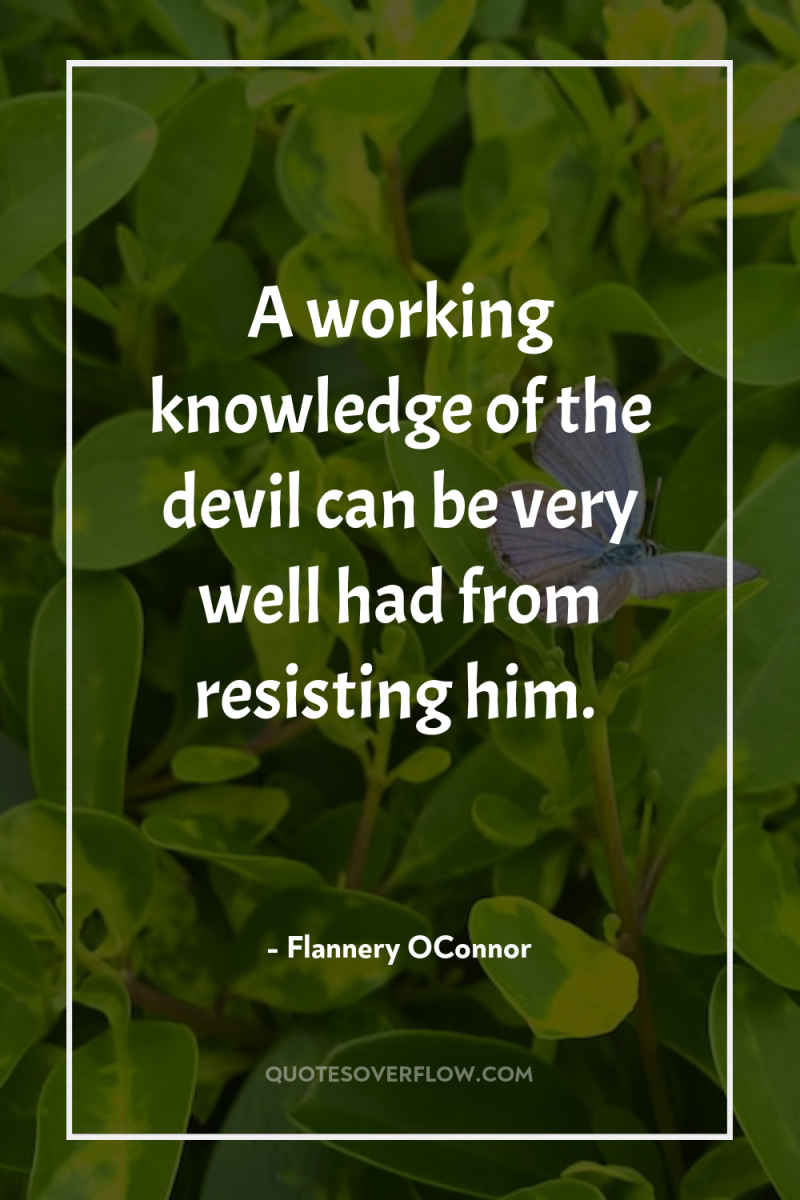 A working knowledge of the devil can be very well...