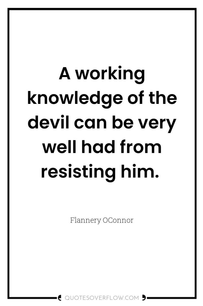 A working knowledge of the devil can be very well...