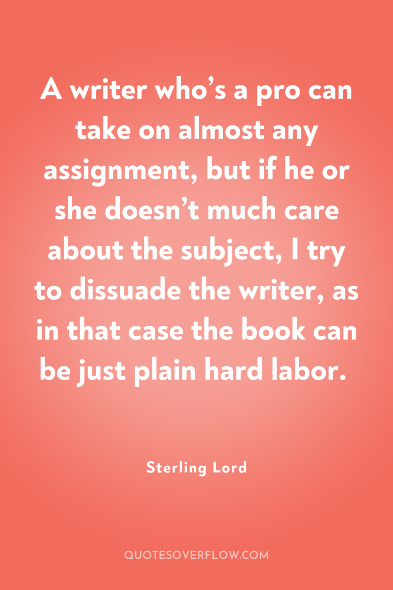 A writer who’s a pro can take on almost any...