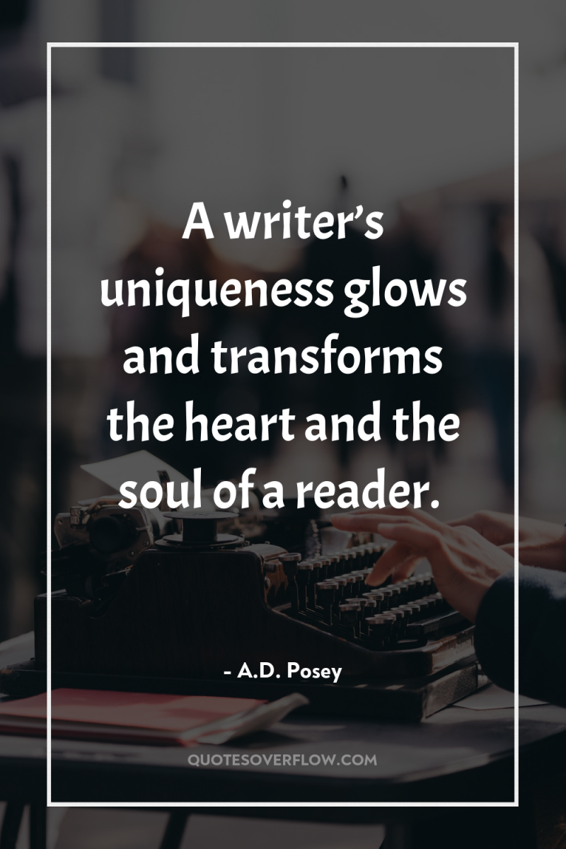 A writer’s uniqueness glows and transforms the heart and the...
