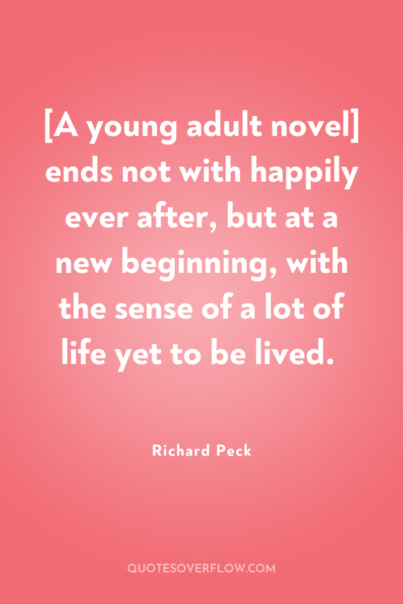 [A young adult novel] ends not with happily ever after,...