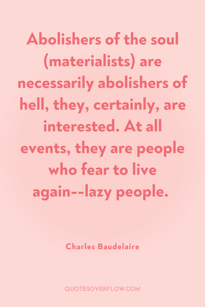 Abolishers of the soul (materialists) are necessarily abolishers of hell,...