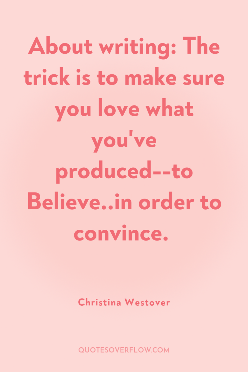 About writing: The trick is to make sure you love...