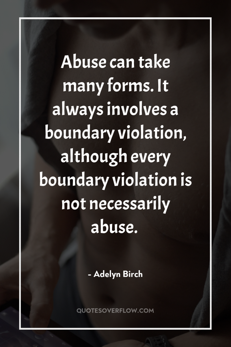 Abuse can take many forms. It always involves a boundary...