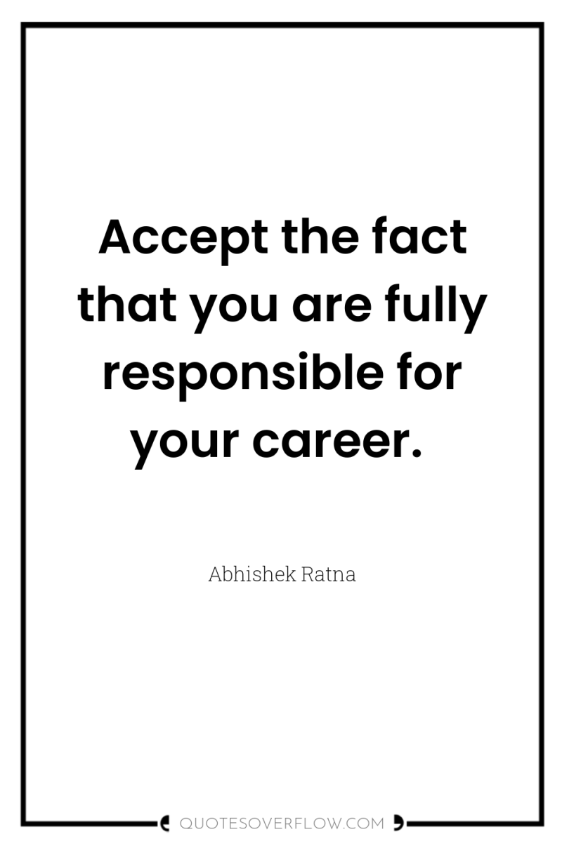 Accept the fact that you are fully responsible for your...