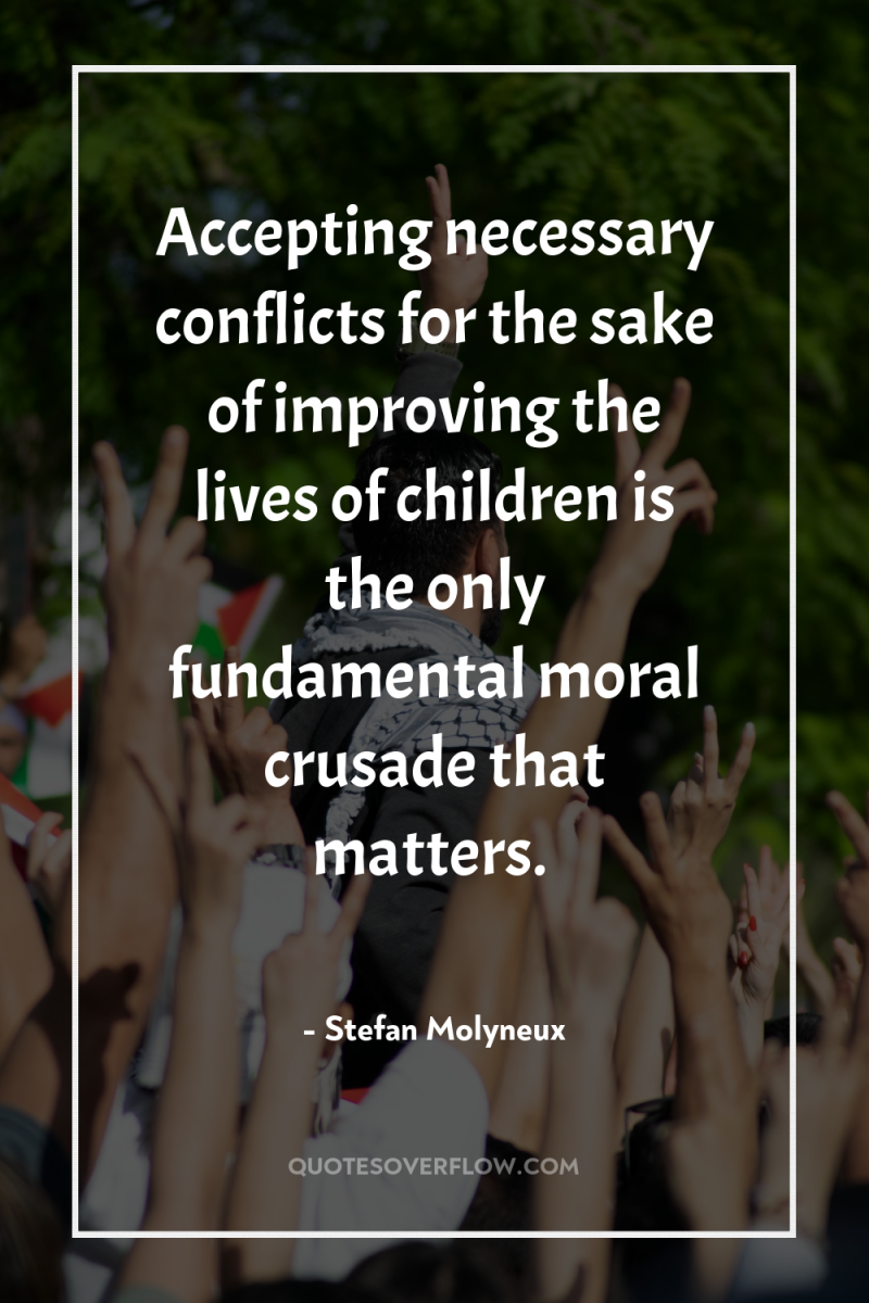 Accepting necessary conflicts for the sake of improving the lives...