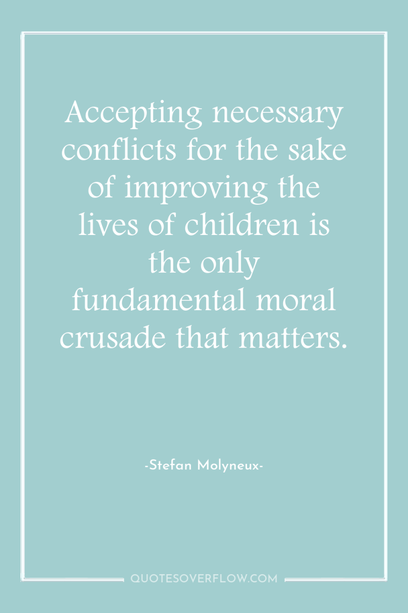 Accepting necessary conflicts for the sake of improving the lives...