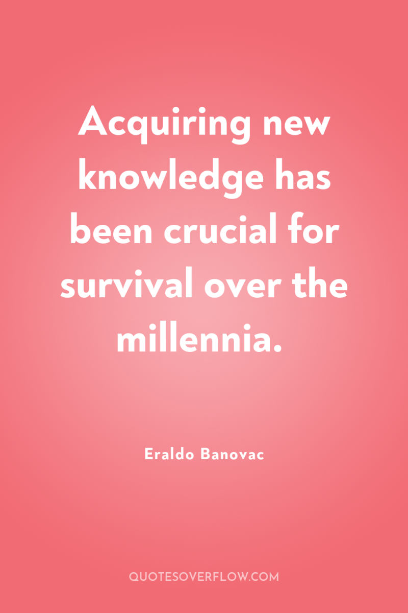 Acquiring new knowledge has been crucial for survival over the...