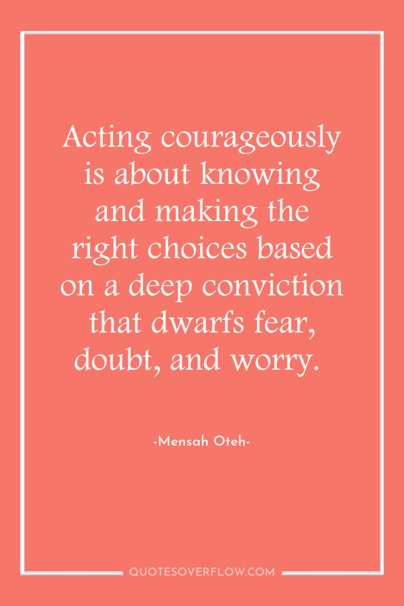 Acting courageously is about knowing and making the right choices...