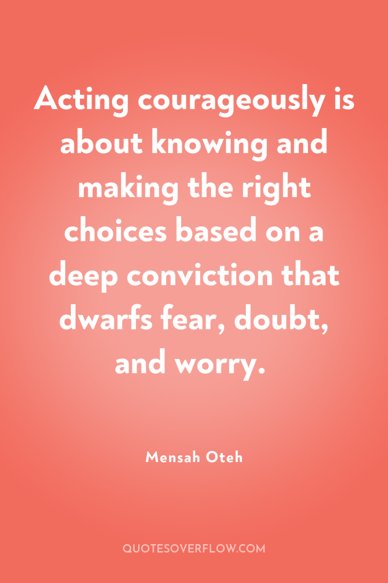 Acting courageously is about knowing and making the right choices...