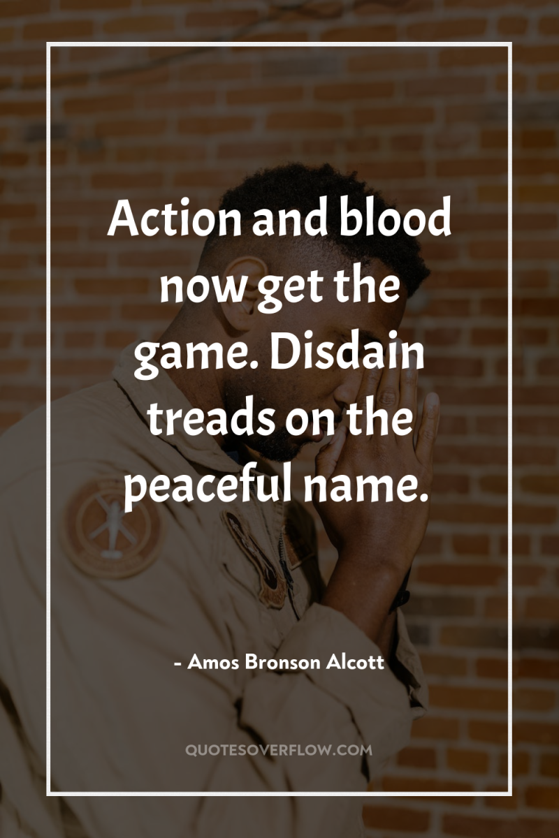 Action and blood now get the game. Disdain treads on...