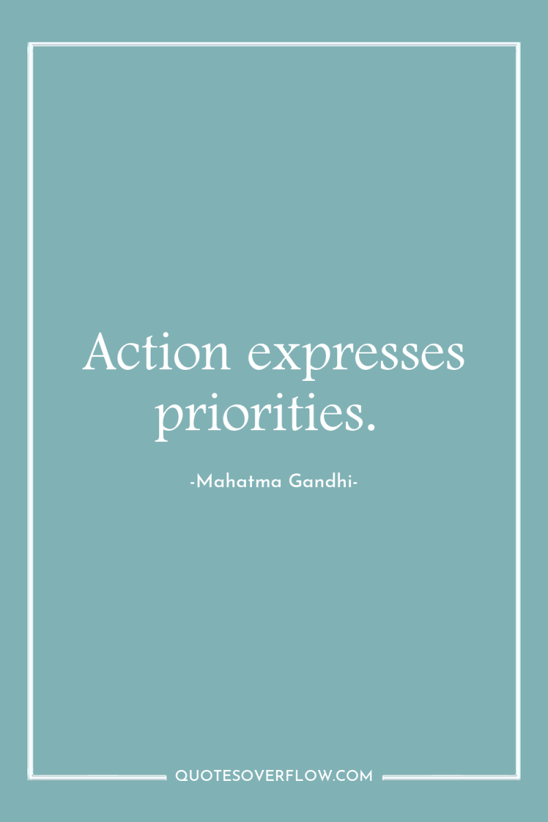 Action expresses priorities. 
