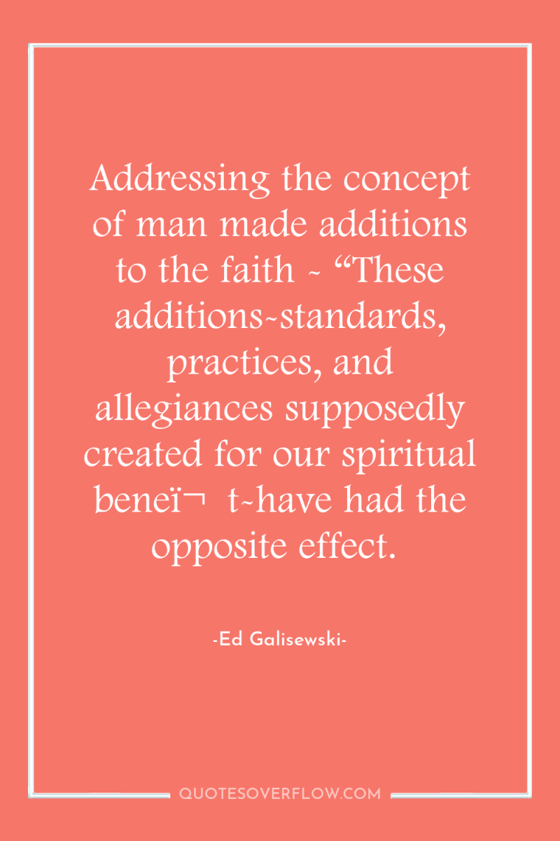 Addressing the concept of man made additions to the faith...