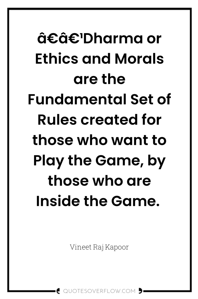 â€â€¹Dharma or Ethics and Morals are the Fundamental Set of...