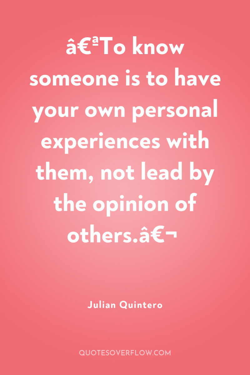 â€ªTo know someone is to have your own personal experiences...