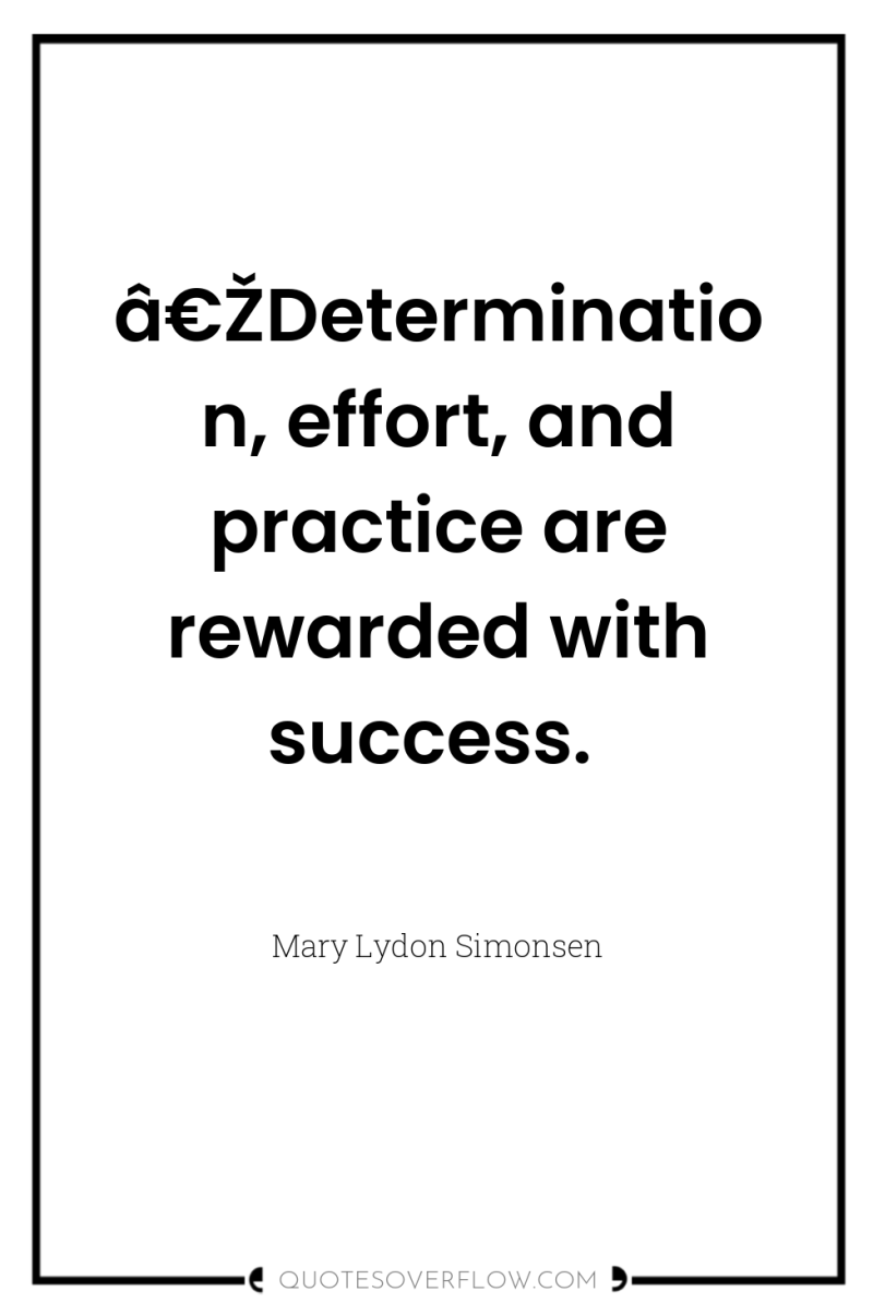 â€ŽDetermination, effort, and practice are rewarded with success. 