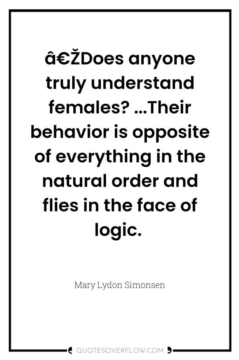 â€ŽDoes anyone truly understand females? ...Their behavior is opposite of...