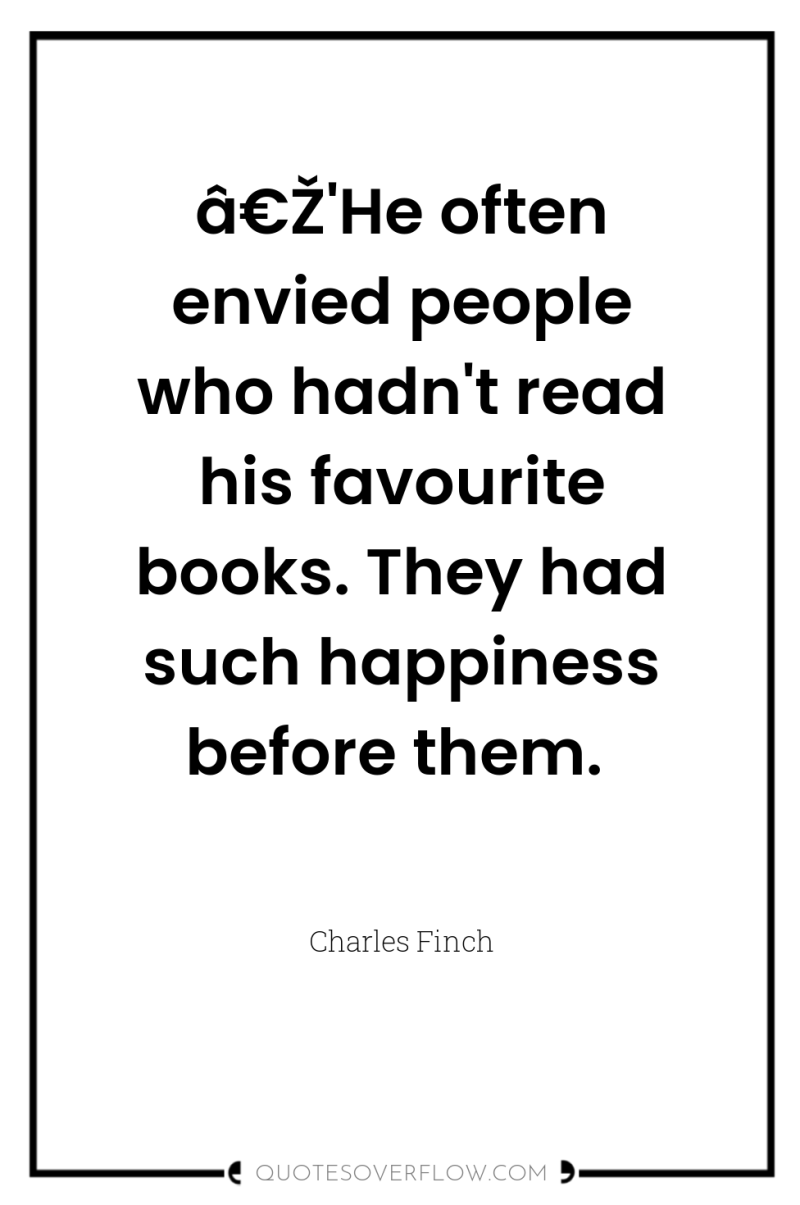 â€Ž'He often envied people who hadn't read his favourite books....
