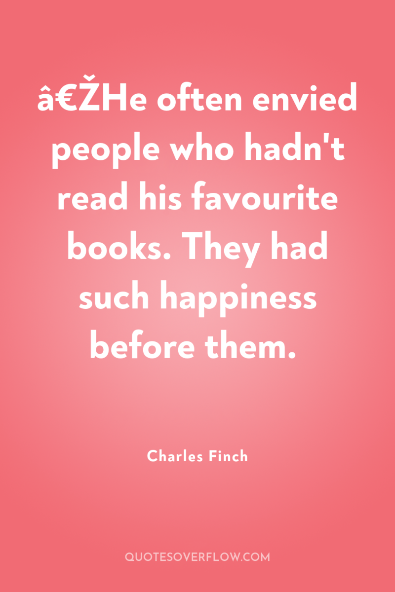 â€ŽHe often envied people who hadn't read his favourite books....