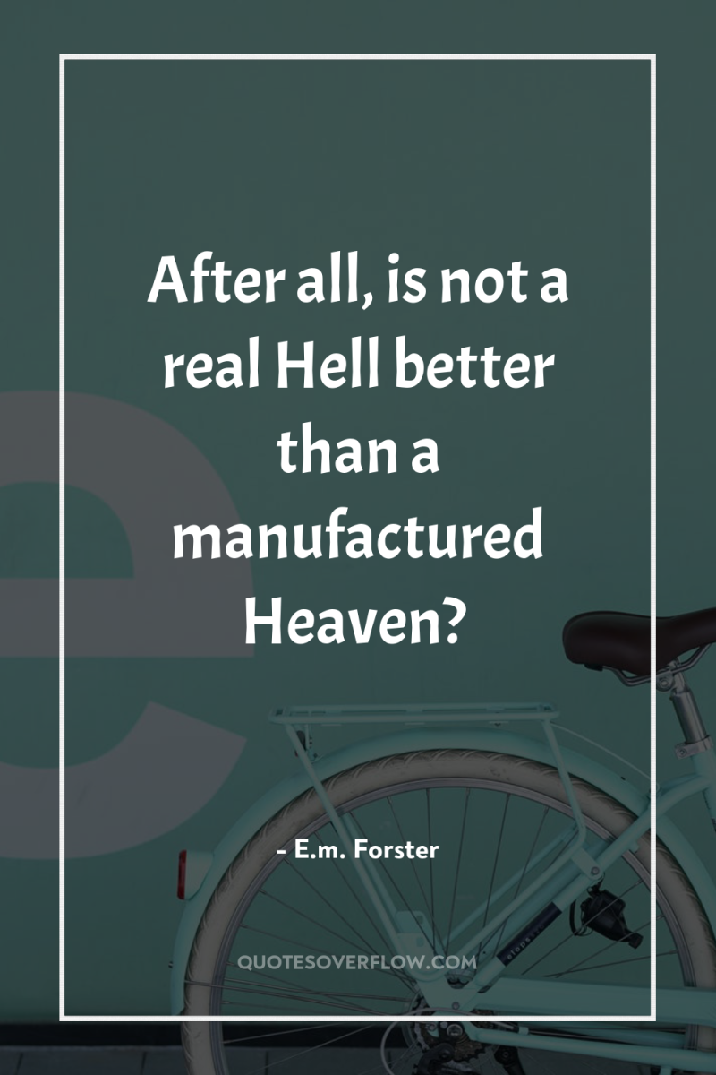 After all, is not a real Hell better than a...
