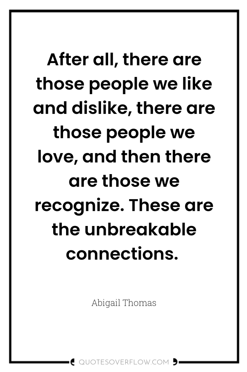 After all, there are those people we like and dislike,...