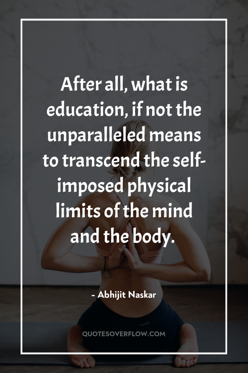 After all, what is education, if not the unparalleled means...