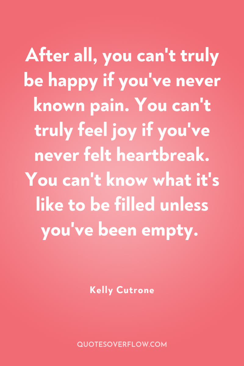 After all, you can't truly be happy if you've never...