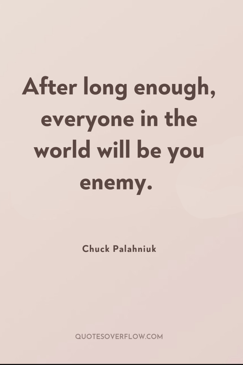 After long enough, everyone in the world will be you...