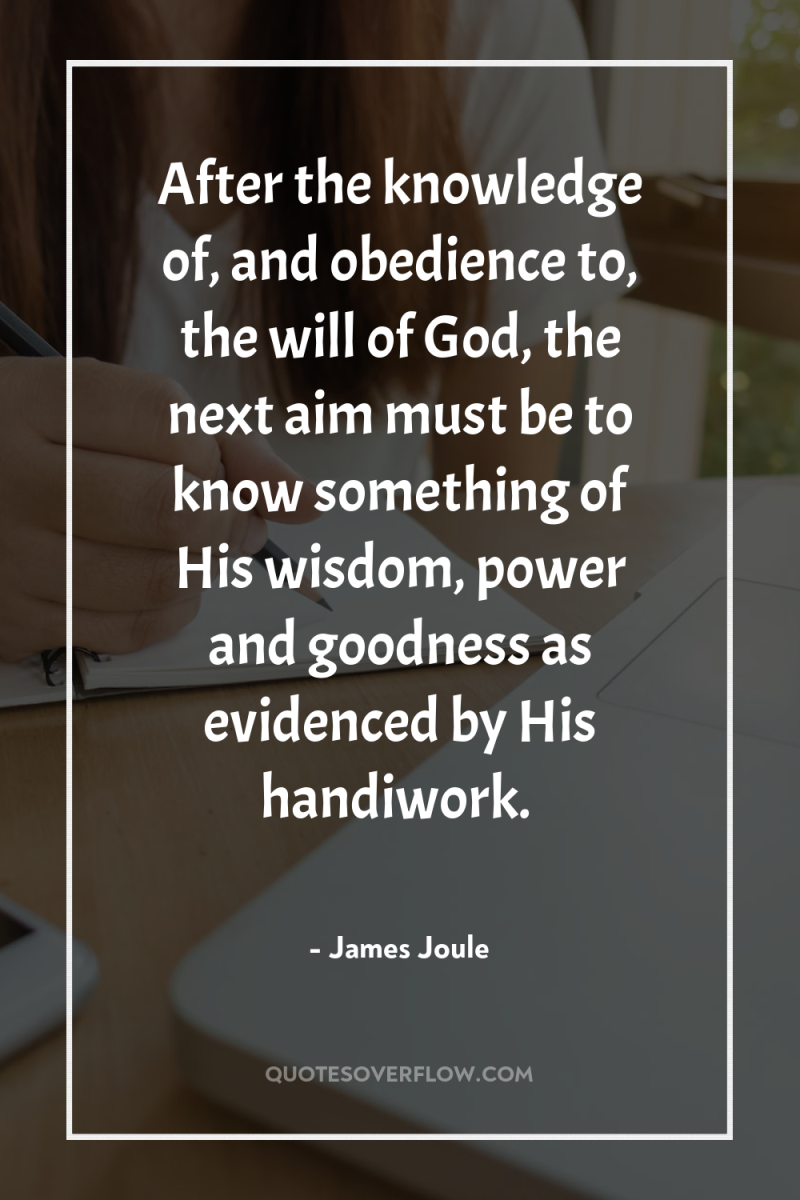 After the knowledge of, and obedience to, the will of...