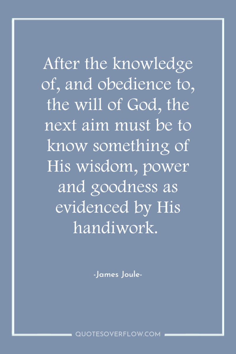 After the knowledge of, and obedience to, the will of...