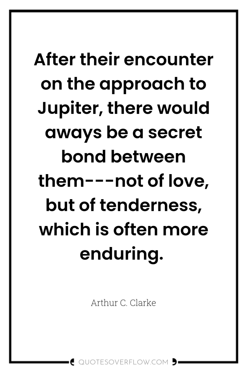 After their encounter on the approach to Jupiter, there would...