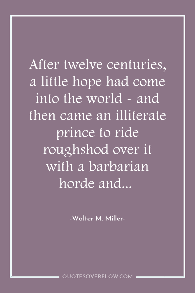 After twelve centuries, a little hope had come into the...