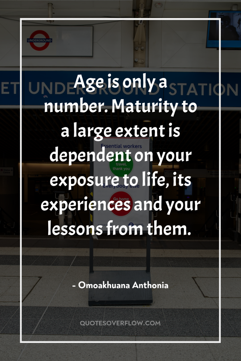 Age is only a number. Maturity to a large extent...