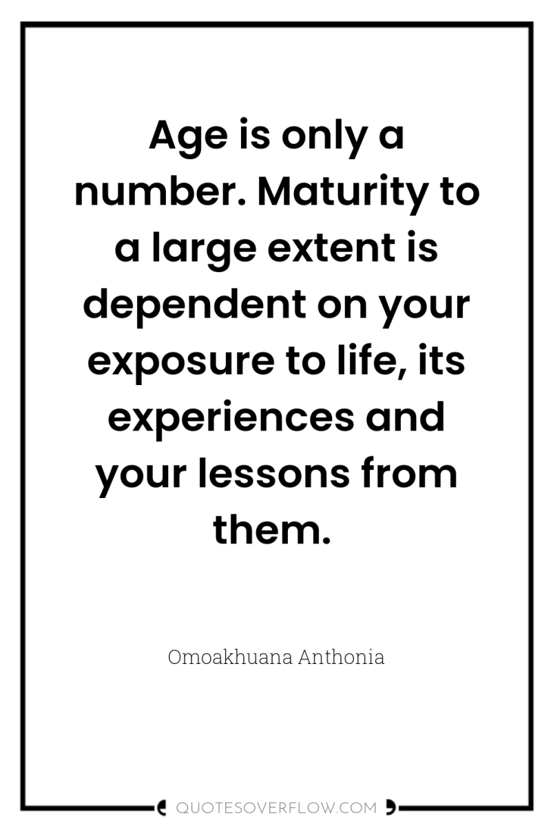 Age is only a number. Maturity to a large extent...