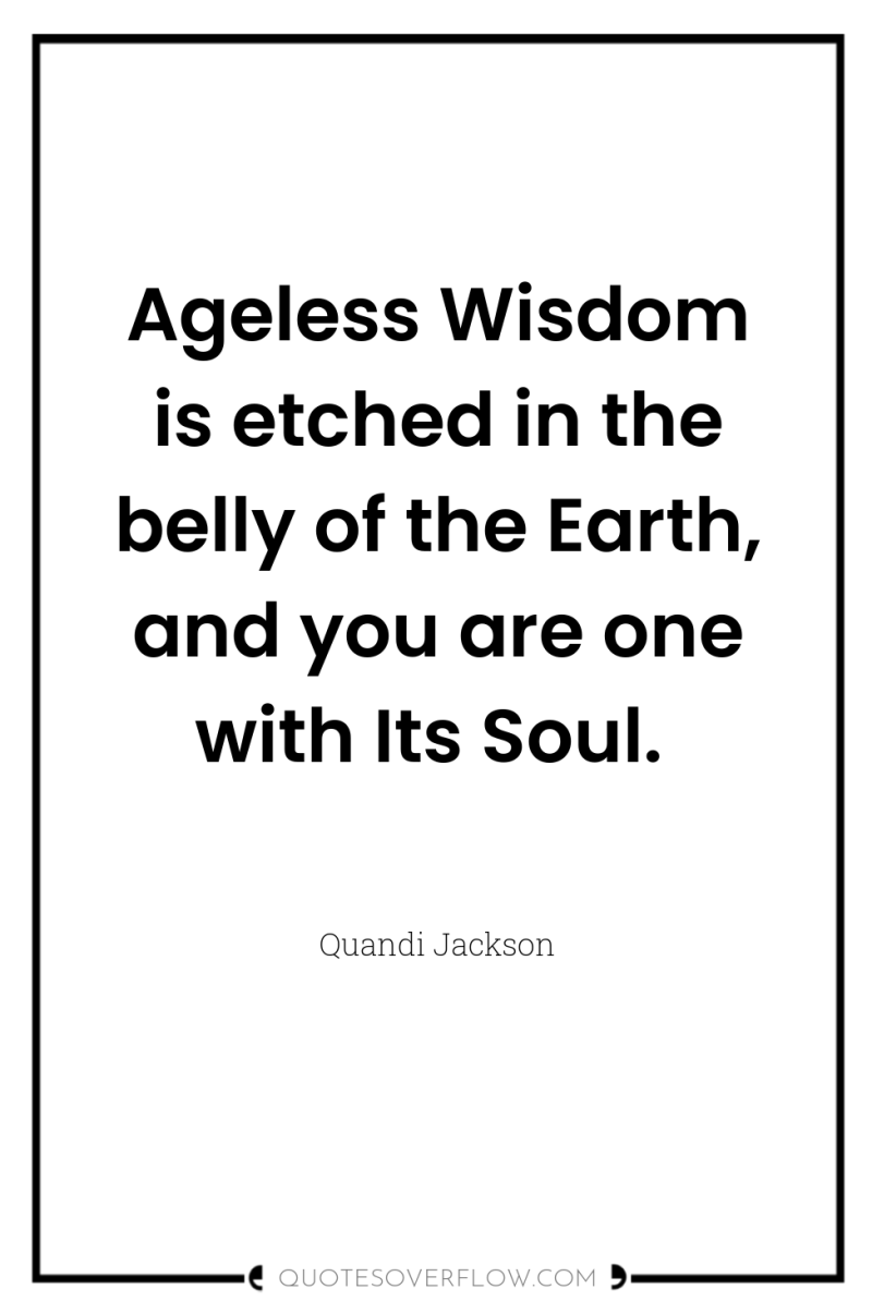 Ageless Wisdom is etched in the belly of the Earth,...