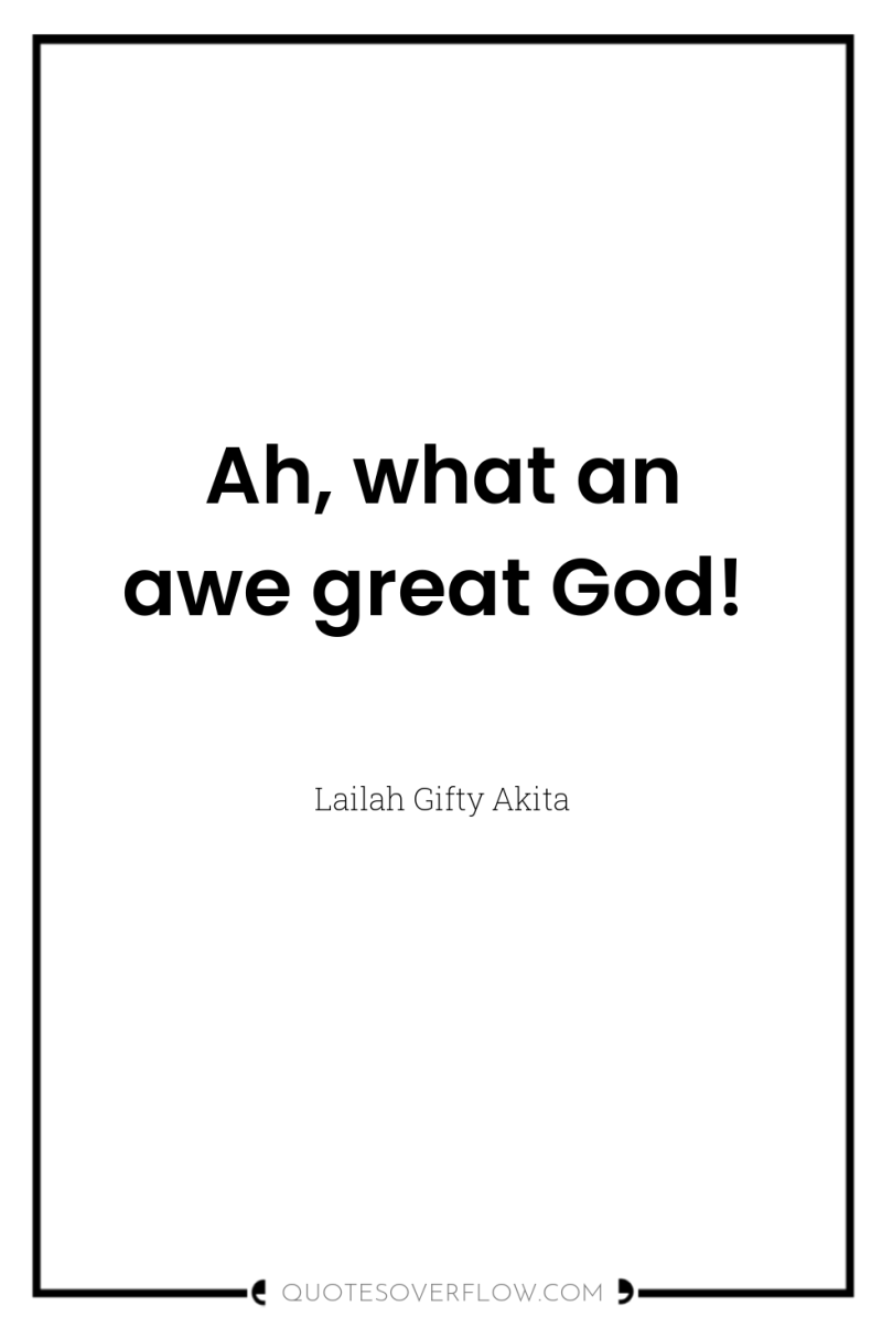 Ah, what an awe great God! 
