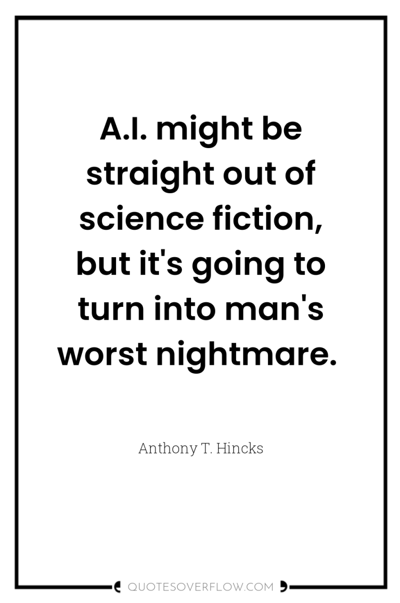 A.I. might be straight out of science fiction, but it's...