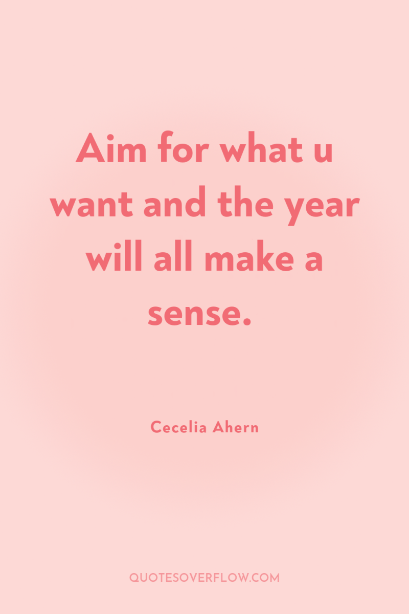 Aim for what u want and the year will all...
