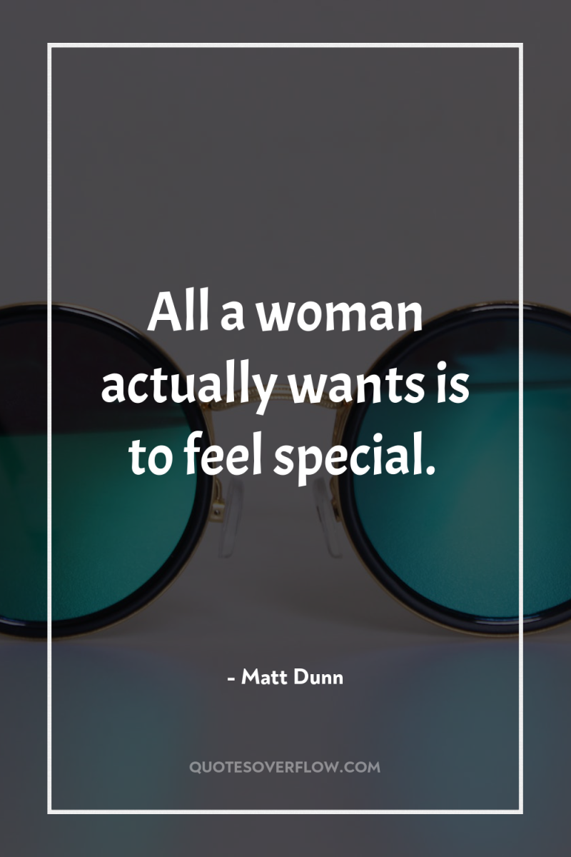 All a woman actually wants is to feel special. 