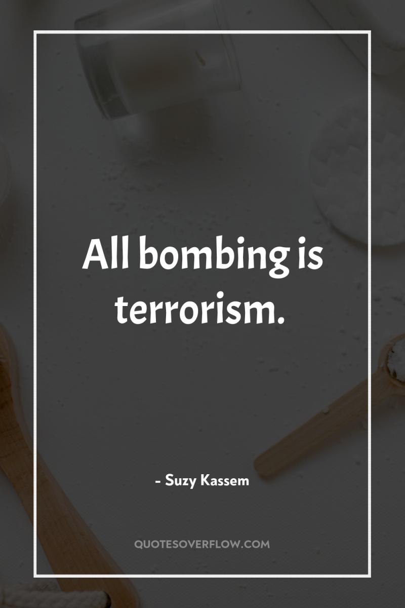 All bombing is terrorism. 