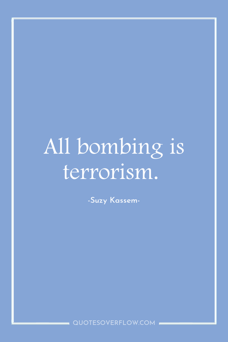 All bombing is terrorism. 